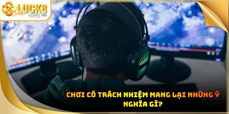 choi-co-trach-nhiem-y-nghia