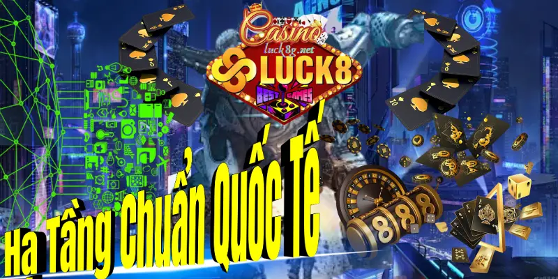 luck8g.net-Hạ Tầng Chuẩn Quốc Tế